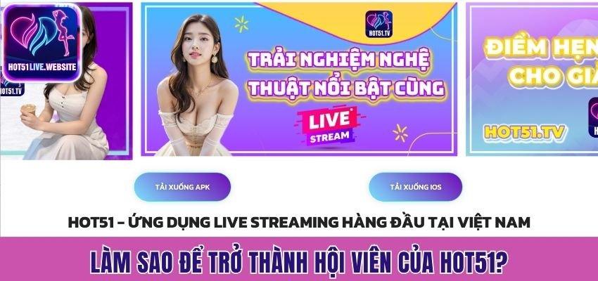 Làm sao để trở thành hội viên của Hot51?