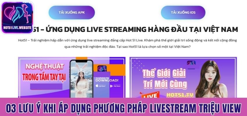 03 lưu ý khi áp dụng phương pháp livestream triệu view