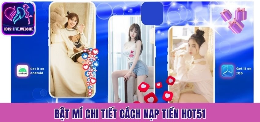 Bật mí chi tiết cách nạp tiền Hot51