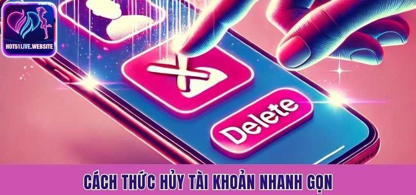 Cách thức hủy tài khoản nhanh gọn