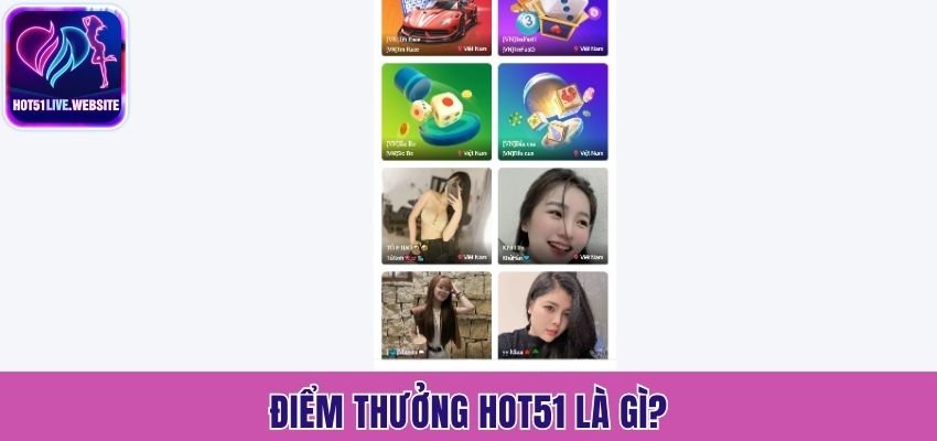 Điểm thưởng Hot51 là gì?