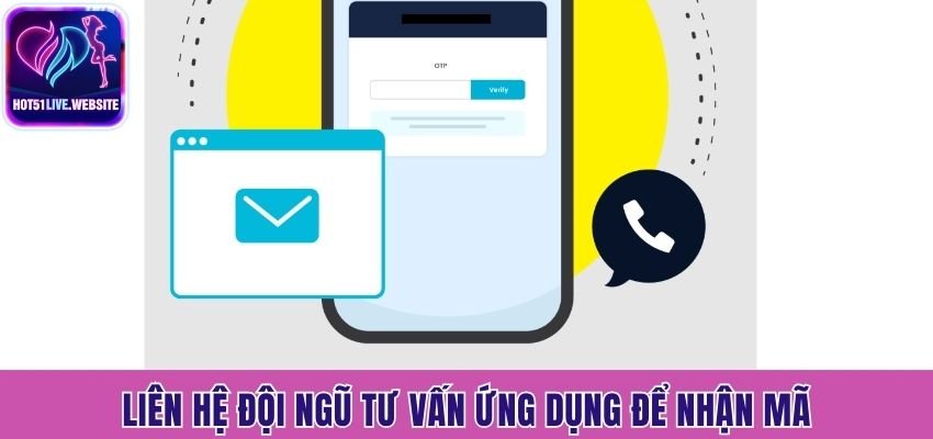 Liên hệ đội ngũ tư vấn ứng dụng để nhận mã