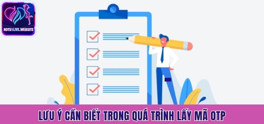 Lưu ý cần biết trong quá trình lấy mã OTP
