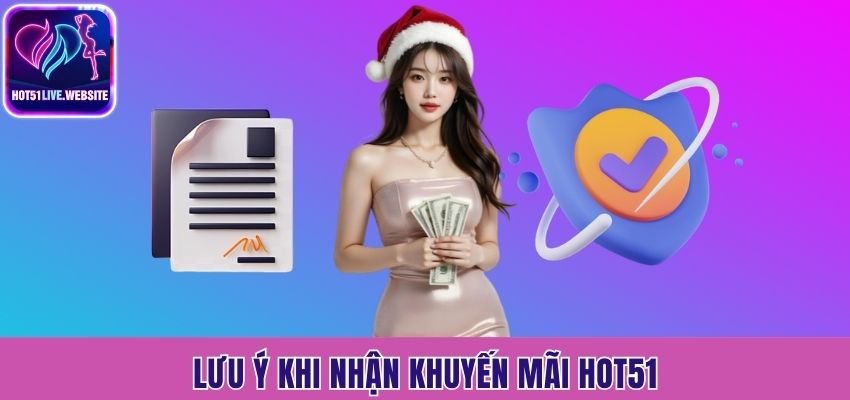 Những điều hết sức chú ý khi nhận khuyến mãi từ Hot51