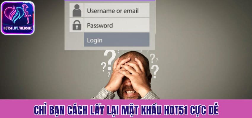 lấy lại mật khẩu Hot51