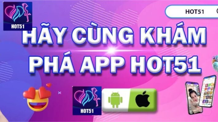 link tải app Hot51 miễn phí